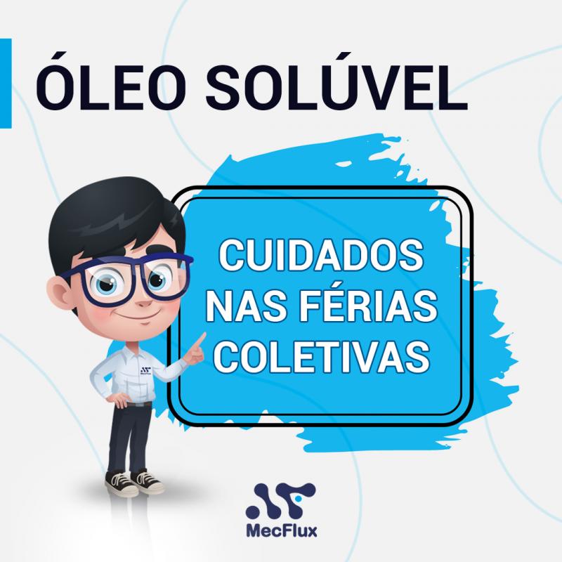 Cuidados com o óleo solúvel nas férias coletivas