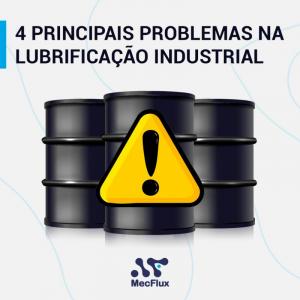 4 principais problemas na lubrificação industrial
